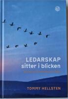 Ledarskap sitter i blicken : att vara n&auml;rvarande och &auml;kta