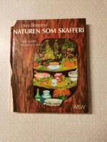 Naturen som skafferi : [vilda v&auml;xter till mat och dryck]