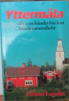 Ytterm&aring;la : det som h&auml;nder h&auml;r kan h&auml;nda varsomhelst