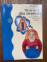 Bli av med din &ouml;vervikt - Med tankekraft, motion och r&auml;tt kost