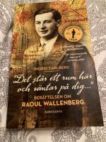 "Det st&aring;r ett rum h&auml;r och v&auml;ntar p&aring; dig ..." : ber&auml;ttelsen om Raoul Wallenberg