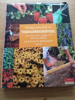Prismas stora bok om tr&auml;dg&aring;rdssk&ouml;tsel : Hur du planerar, anl&auml;gger och sk&ouml;ter din tr&auml;dg&aring;rd