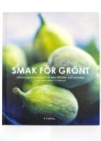 Smak f&ouml;r gr&ouml;nt : L&auml;ckra gr&ouml;na recept f&ouml;r alla tillf&auml;llen och smaker