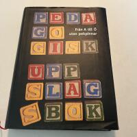 Pedagogisk uppslagsbok /Fr&aring;n A-&Ouml; utan pekpinnar