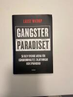 Gangsterparadiset : s&aring; blev Sverige arena f&ouml;r g&auml;ngkriminalitet, skjutningar och spr&auml;ngd&aring;d