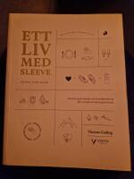 Ett liv med sleeve : om kost, fysisk aktivitet och livsstilsf&ouml;r&auml;ndring inf&ouml;r och efter en sleeve gastrectomy