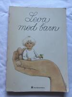 Leva med barn : en bok om sm&aring; barns h&auml;lsa och utveckling