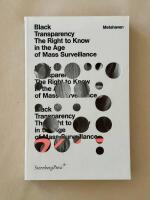Black transparency : the right to know in the age of mass surveillance