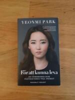 F&ouml;r att kunna leva : en nordkoreansk flickas resa till frihet