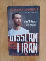 Gisslan i Iran - mina 790 dagar i f&aring;ngenskap