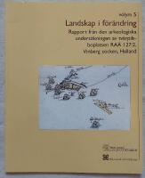 Landskap i f&ouml;r&auml;ndring vol 5 - rapport fr&aring;n den arkeologiska unders&ouml;kningen av tv&auml;rpilsboplatsen RA&Auml; 127:2, Vinbergs sn, Halland 