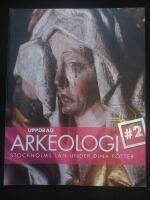 Uppdrag Arkeologi  #2 - Stockholms l&auml;n under dina f&ouml;tter 