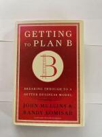Getting to plan B : breaking through to a better business model
