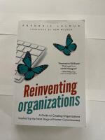 Reinventing organizations : a guide to creating organizations inspired by the next stage of human consciousness