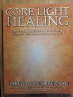 Core light healing - my personal journey and advanced healing concepts for
