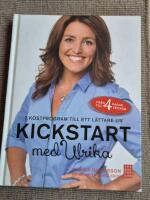 Kickstart med Ulrika : 7 kostprogram f&ouml;r ett l&auml;ttare liv : [fr&aring;n 4 dagar till 4 veckor]