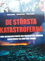 De st&ouml;rsta katastroferna : fr&aring;n naturkatastrofer och farsoter via tekniska katastrofer till krig och terror