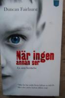 N&auml;r ingen annan ser