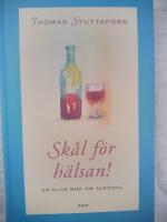Sk&aring;l f&ouml;r h&auml;lsan! En klok bok om alkohol