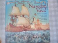 Nu seglar Vasa! : fantasi och fakta om ett skepp och en tid