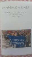 Kampen om Ume&aring;. Utvalda texter fr&aring;n tiden med Allt &aring;t alla Ume&aring; 2010-2019