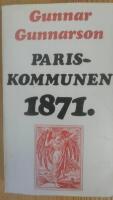 Pariskommunen 1871. Revokution&auml;r myt och verklighet