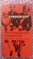 Kvinnokamp : f&ouml;r en revolution&auml;r kvinnor&ouml;relse