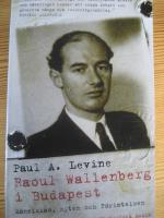 Raoul Wallenberg i Budapest : m&auml;nniskan, myten och f&ouml;rintelsen