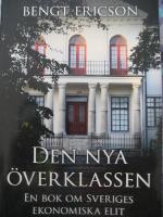 Den nya &ouml;verklassen. En bok om Sveriges ekonomiska elit.