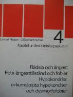 Kapitel ur den kliniska prykiatrin 4. R&auml;dsla och &aring;ngerst. Fobi-&aring;ngersttillst&aring;nd och fobier. Hypokondrier. Cirkumskripta hypokondrier och dysmorfofobier.