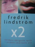 Fredrik Lindstr&ouml;m x 2. V&auml;rldens d&aring;ligast spr&aring;k. Jordens smartaste ord