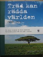 Tr&auml;d kan r&auml;dda v&auml;rlden. Aldrig &ouml;ppnad bok!