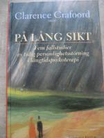 P&aring; l&aring;ng sikt : fem fallstudier av tidig personlighetsst&ouml;rning i l&aring;ngtidspsykoterapi
