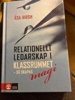 Relationellt ledarskap i klassrummet : S&aring; skapas magi