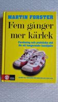 Fem g&aring;nger mer k&auml;rlek : [forskning och praktiska r&aring;d f&ouml;r ett fungerande familjeliv : en bok till f&ouml;r&auml;ldrar med barn mellan 2 och 12 &aring;r]