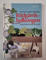 Tr&auml;dg&aring;rdsbalkongen : l&aring;t inte din balkong st&aring; tom! g&ouml;r ett sk&ouml;nt uterum med blommor, kryddv&auml;xter & gr&ouml;nsaker