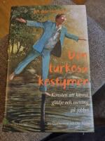 Den turkosa kostymen : konsten att k&auml;nna gl&auml;dje och mening p&aring; jobbet