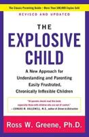 The explosive child - a new approach for understanding and parenting easily frustrated, chronically inflexible children