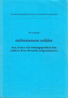 Mithraismens milj&ouml;er : text, tecken och tolkningsproblem fr&aring;n antikens Rom till nutida religionshistoria