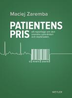 Patientens pris - ett reportage om den svenska sjukv&aring;rden och marknaden