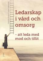 Ledarskap i v&aring;rd och omsorg