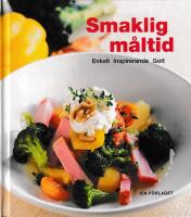 Smaklig m&aring;ltid : enkelt inspirerande gott