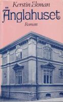 &Auml;nglahuset : [roman]