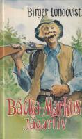 B&auml;cka-Markus j&auml;garliv : jakt- fiske- och bygdehistorier