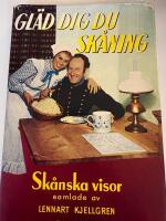 Gl&auml;d dig du aktning: Sk&aring;nska visor samlade av Lennart Kjellgren