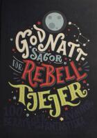 Godnattsagor f&ouml;r rebelltjejer : 100 ber&auml;ttelser om fantastiska kvinnor