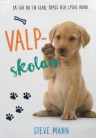 Valpskolan : s&aring; f&aring;r du en glad, trygg och lydig hund