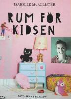 Rum f&ouml;r kidsen : hemmafix och &aring;terbruk p&aring; barnens villkor