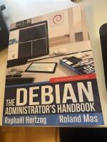 The Debian Administrator's Handbook: Debian Squeeze from Discovery to Mastery