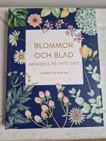 Blommor och blad : akvarell p&aring; nytt s&auml;tt